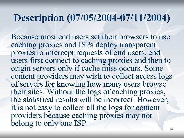 Description (07/05/2004 -07/11/2004) Because most end users set their browsers to use caching proxies