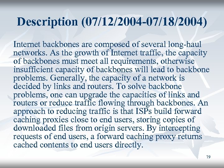 Description (07/12/2004 -07/18/2004) Internet backbones are composed of several long-haul networks. As the growth