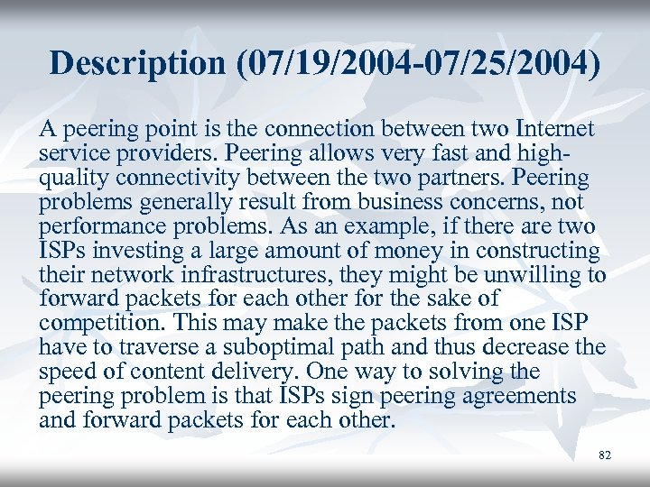 Description (07/19/2004 -07/25/2004) A peering point is the connection between two Internet service providers.