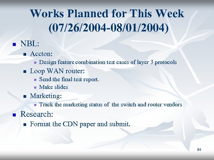 Works Planned for This Week (07/26/2004 -08/01/2004) n NBL: n Accton: n n Loop