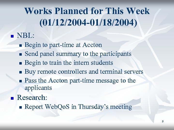 Works Planned for This Week (01/12/2004 -01/18/2004) n NBL: n n n Begin to