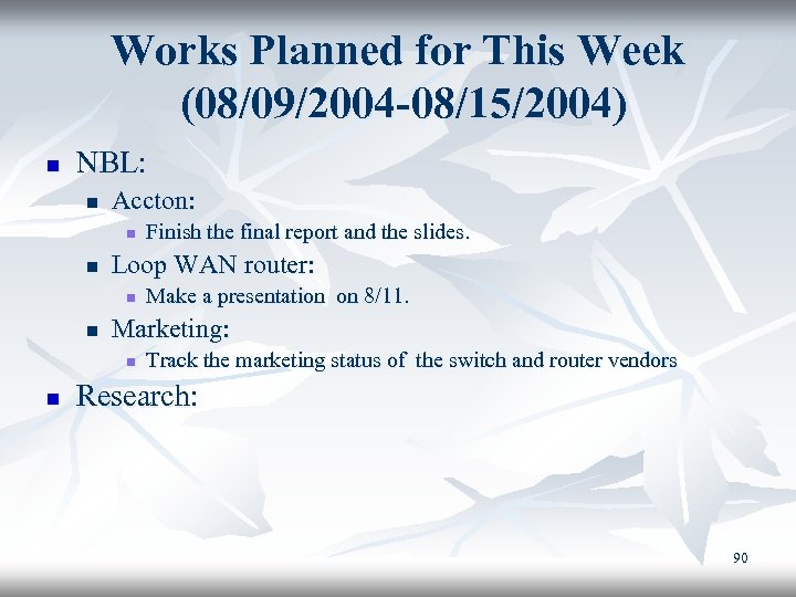 Works Planned for This Week (08/09/2004 -08/15/2004) n NBL: n Accton: n n Loop