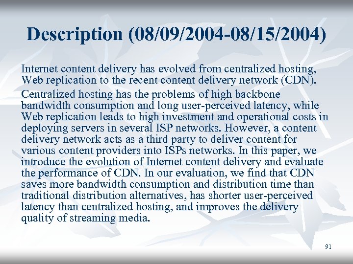 Description (08/09/2004 -08/15/2004) Internet content delivery has evolved from centralized hosting, Web replication to