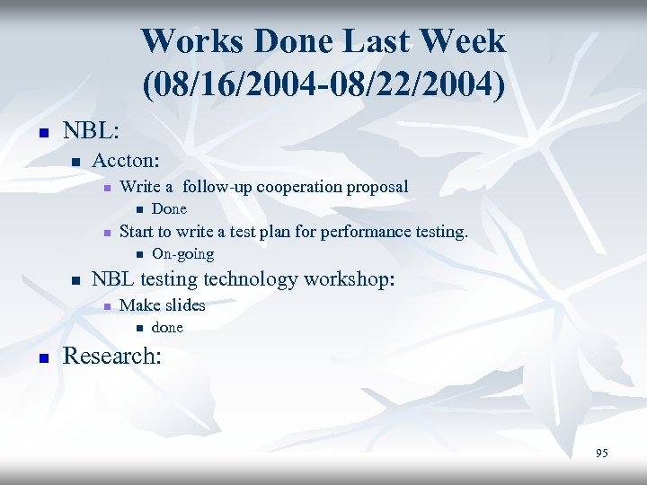 Works Done Last Week (08/16/2004 -08/22/2004) n NBL: n Accton: n Write a follow-up