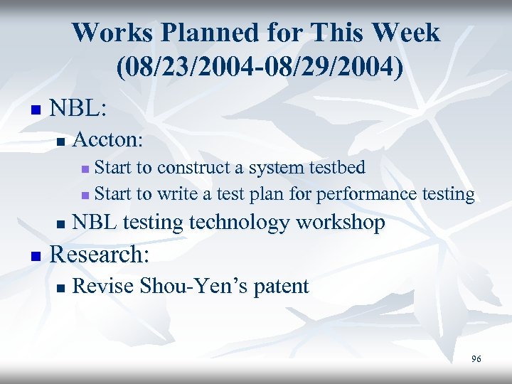 Works Planned for This Week (08/23/2004 -08/29/2004) n NBL: n Accton: Start to construct