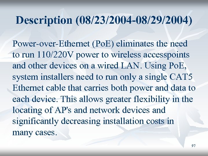 Description (08/23/2004 -08/29/2004) Power-over-Ethernet (Po. E) eliminates the need to run 110/220 V power
