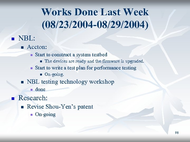 Works Done Last Week (08/23/2004 -08/29/2004) n NBL: n Accton: n Start to construct