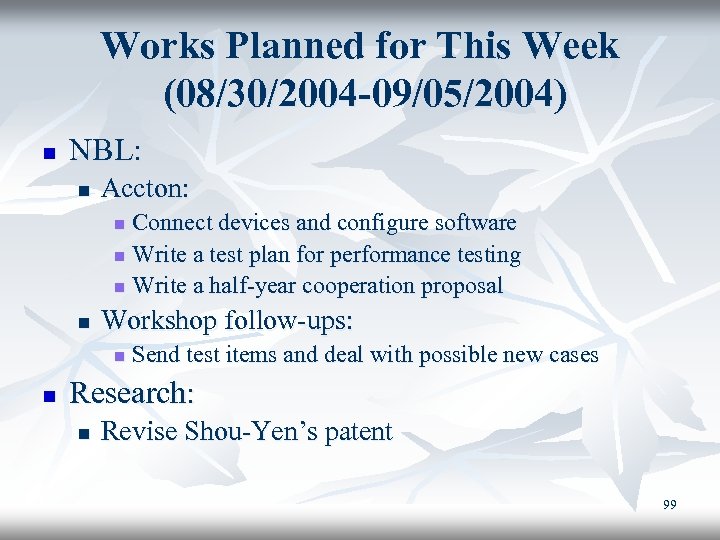 Works Planned for This Week (08/30/2004 -09/05/2004) n NBL: n Accton: Connect devices and