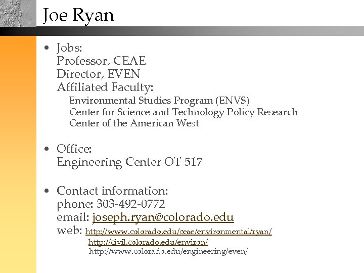 Joe Ryan • Jobs: Professor, CEAE Director, EVEN Affiliated Faculty: Environmental Studies Program (ENVS)