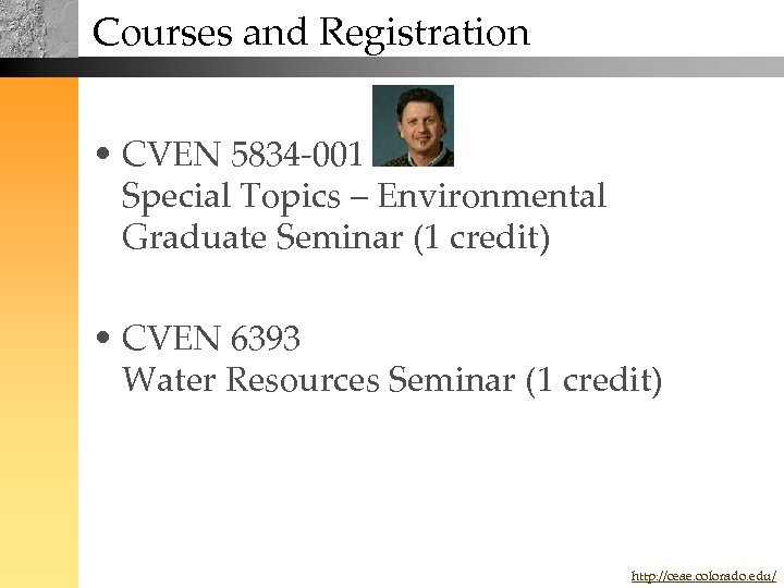 Courses and Registration • CVEN 5834 -001 Special Topics – Environmental Graduate Seminar (1