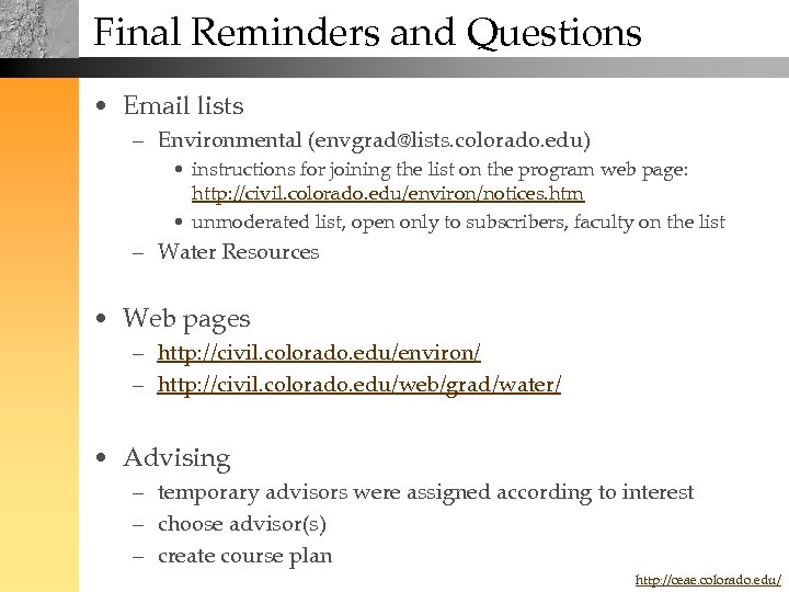 Final Reminders and Questions • Email lists – Environmental (envgrad@lists. colorado. edu) • instructions