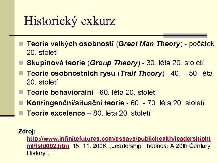 Historický exkurz n Teorie velkých osobností (Great Man Theory) - počátek n n n