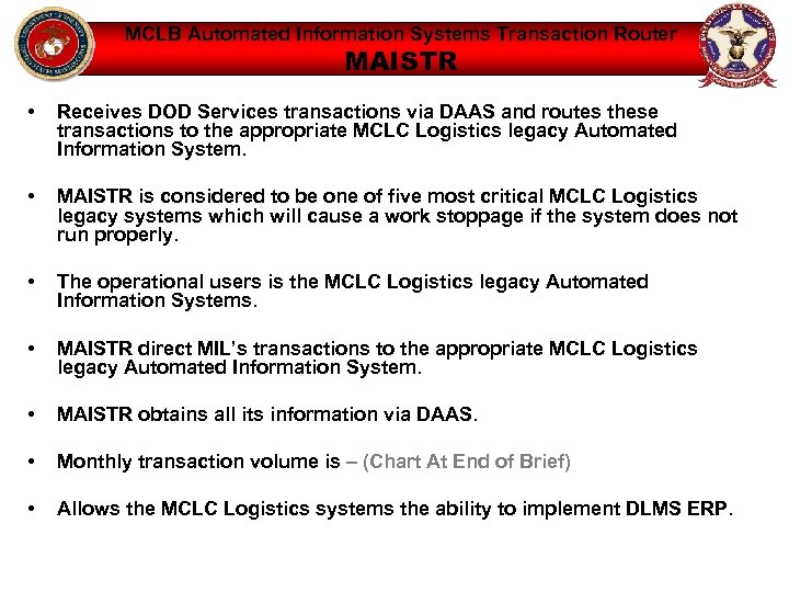 MCLB Automated Information Systems Transaction Router MAISTR • Receives DOD Services transactions via DAAS