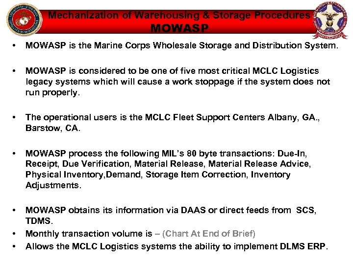 Mechanization of Warehousing & Storage Procedures MOWASP • MOWASP is the Marine Corps Wholesale