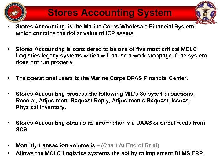 Stores Accounting System • Stores Accounting is the Marine Corps Wholesale Financial System which