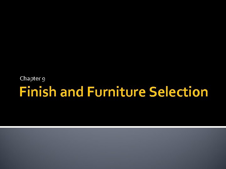 Chapter 9 Finish and Furniture Selection 