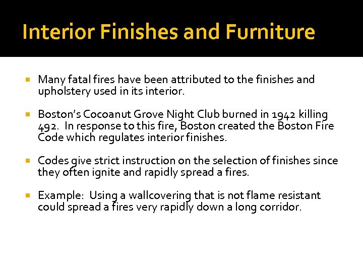 Interior Finishes and Furniture Many fatal fires have been attributed to the finishes and