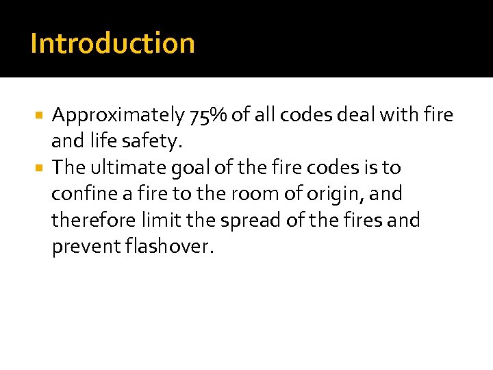 Introduction Approximately 75% of all codes deal with fire and life safety. The ultimate