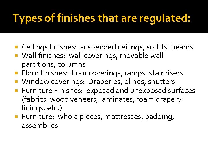 Types of finishes that are regulated: Ceilings finishes: suspended ceilings, soffits, beams Wall finishes: