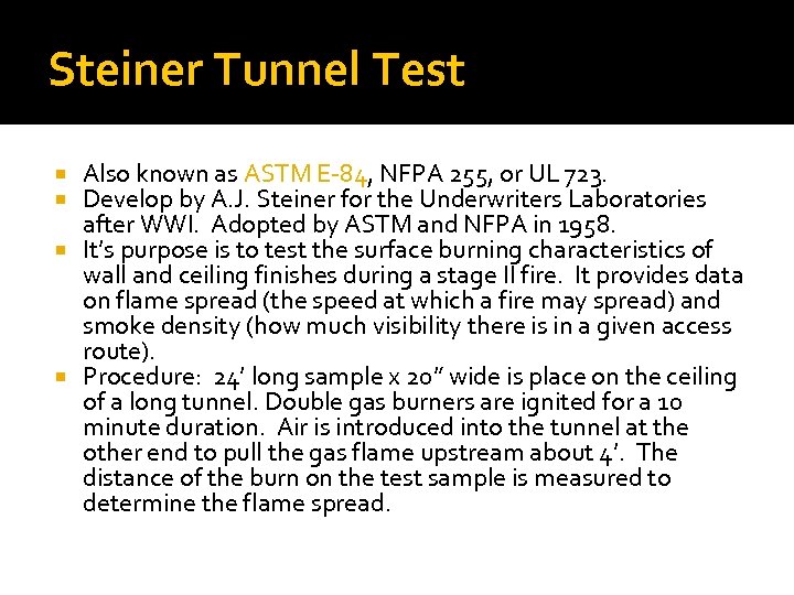 Steiner Tunnel Test Also known as ASTM E-84, NFPA 255, or UL 723. Develop