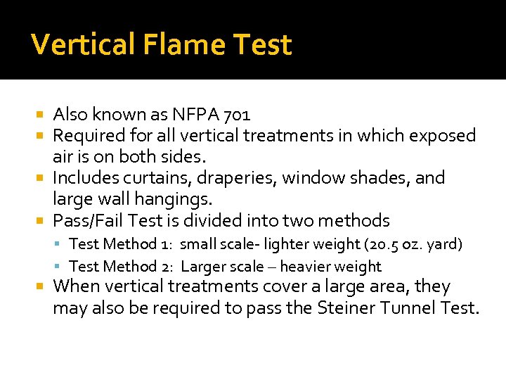 Vertical Flame Test Also known as NFPA 701 Required for all vertical treatments in