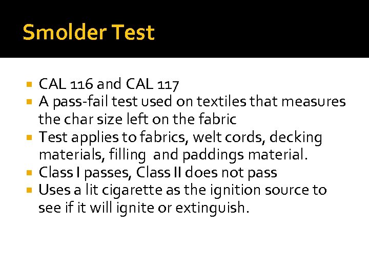 Smolder Test CAL 116 and CAL 117 A pass-fail test used on textiles that