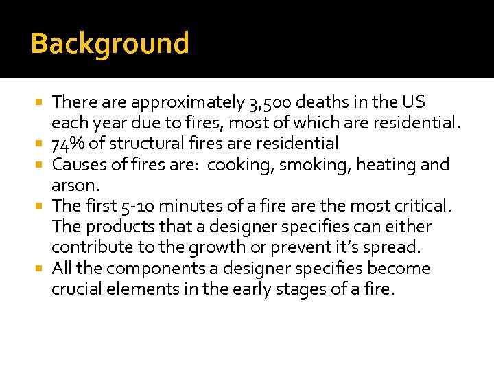 Background There approximately 3, 500 deaths in the US each year due to fires,