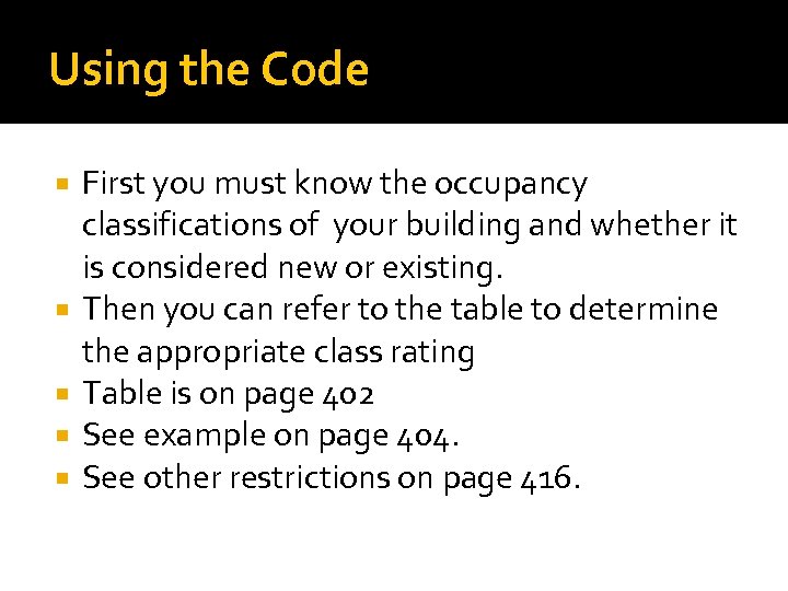 Using the Code First you must know the occupancy classifications of your building and