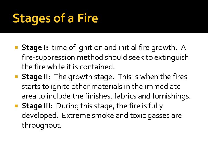 Stages of a Fire Stage I: time of ignition and initial fire growth. A