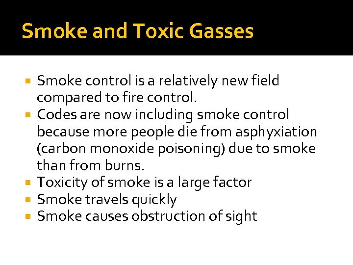 Smoke and Toxic Gasses Smoke control is a relatively new field compared to fire