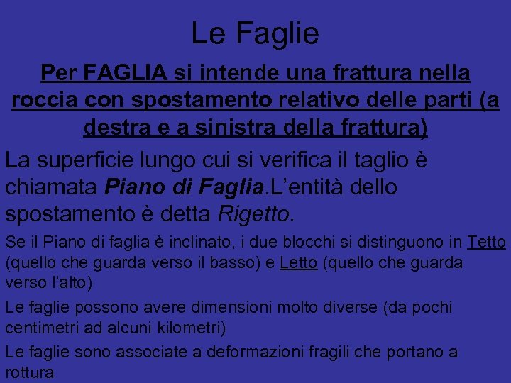 Le Faglie Per FAGLIA si intende una frattura nella roccia con spostamento relativo delle