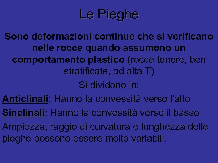 Le Pieghe Sono deformazioni continue che si verificano nelle rocce quando assumono un comportamento