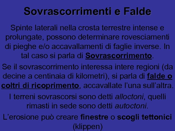 Sovrascorrimenti e Falde Spinte laterali nella crosta terrestre intense e prolungate, possono determinare rovesciamenti
