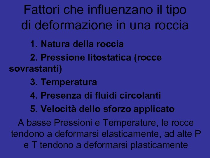Fattori che influenzano il tipo di deformazione in una roccia 1. Natura della roccia