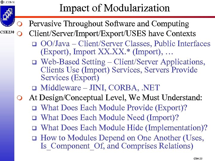 CSE 230 Impact of Modularization m m m Pervasive Throughout Software and Computing Client/Server/Import/Export/USES