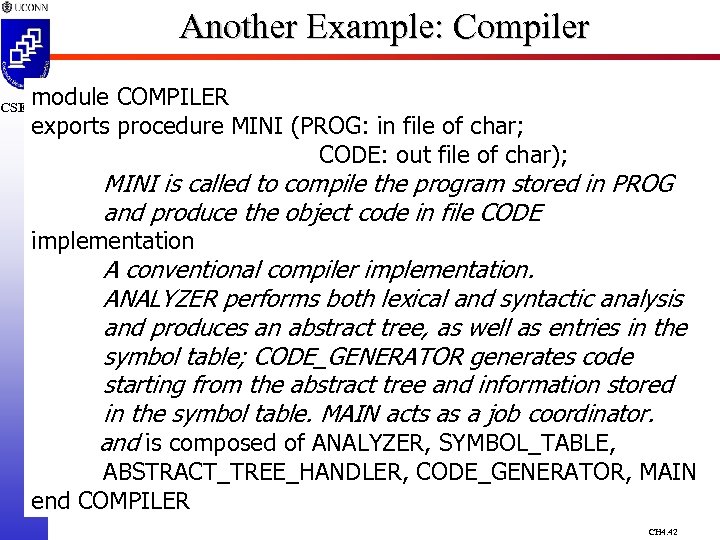 Another Example: Compiler module COMPILER exports procedure MINI (PROG: in file of char; CODE: