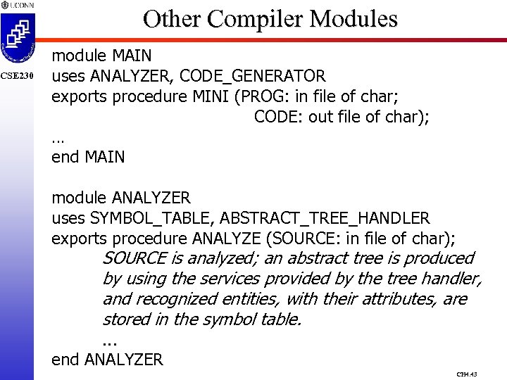 CSE 230 Other Compiler Modules module MAIN uses ANALYZER, CODE_GENERATOR exports procedure MINI (PROG: