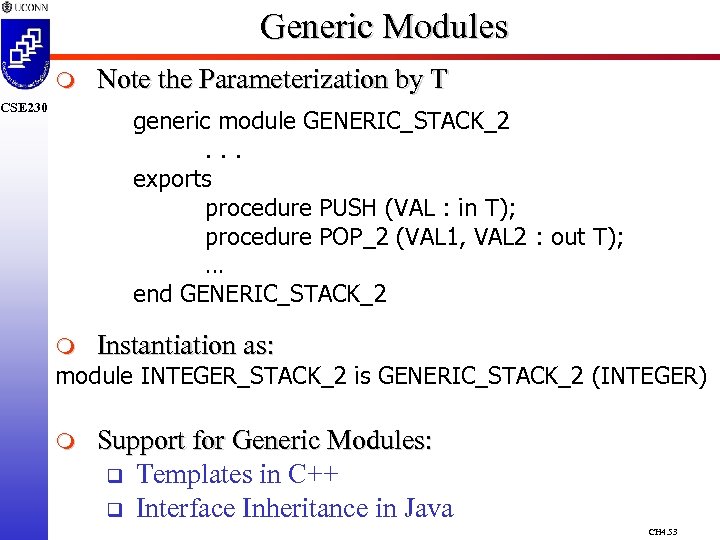 Generic Modules m CSE 230 Note the Parameterization by T generic module GENERIC_STACK_2. .