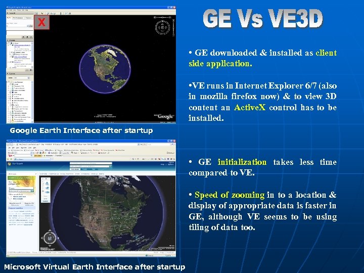  • GE downloaded & installed as client side application. • VE runs in