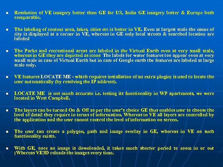 n n n n Resolution of VE imagery better than GE for US, India