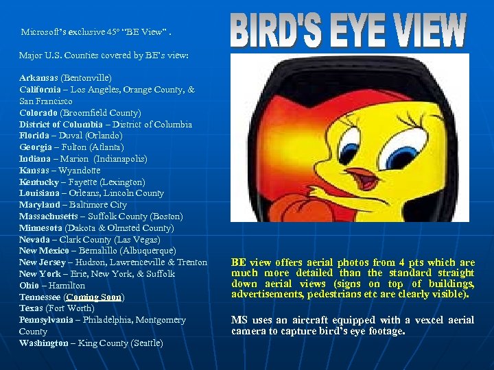  Microsoft’s exclusive 45º “BE View”. Major U. S. Counties covered by BE’s view: