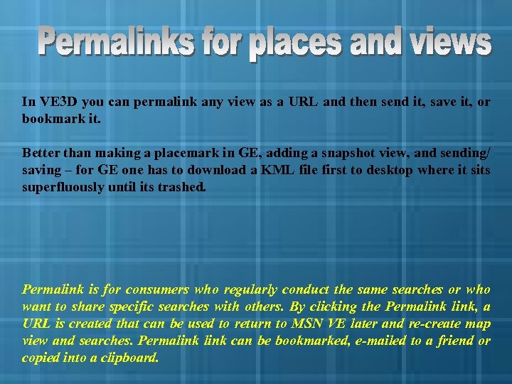 In VE 3 D you can permalink any view as a URL and then