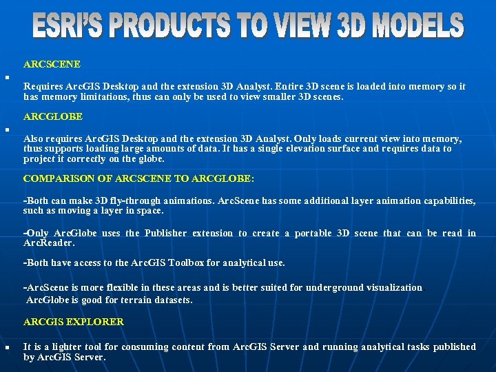 ARCSCENE n Requires Arc. GIS Desktop and the extension 3 D Analyst. Entire 3