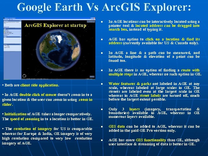 Google Earth Vs Arc. GIS Explorer: Arc. GIS Explorer at startup n n •