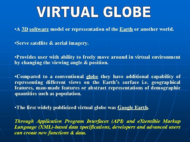  • A 3 D software model or representation of the Earth or another