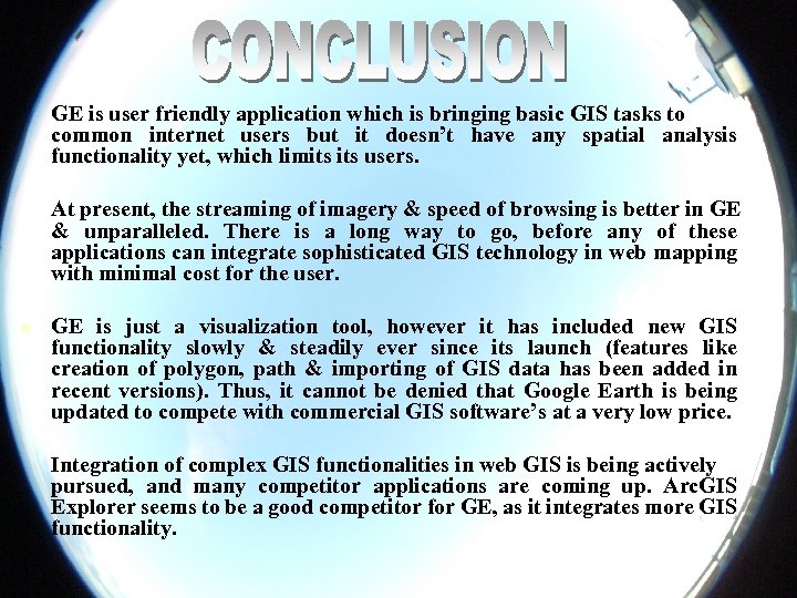 GE is user friendly application which is bringing basic GIS tasks to common internet