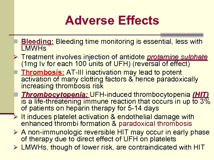 Adverse Effects n Bleeding: Bleeding time monitoring is essential, less with Ø n n