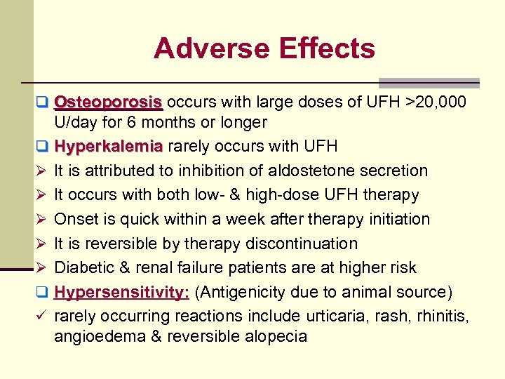 Adverse Effects q Osteoporosis occurs with large doses of UFH >20, 000 U/day for