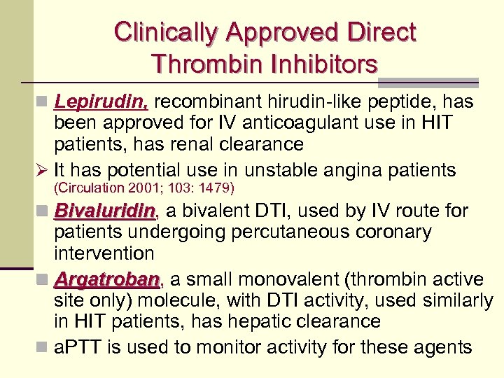 Clinically Approved Direct Thrombin Inhibitors n Lepirudin, recombinant hirudin-like peptide, has been approved for