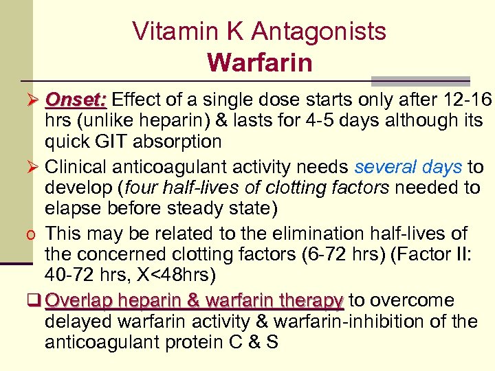 Vitamin K Antagonists Warfarin Ø Onset: Effect of a single dose starts only after
